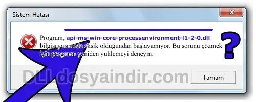 api-ms-win-core-processenvironment-l1-2-0.dll hatası