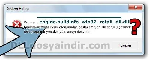 engine.buildinfo_win32_retail_dll.dll hatası
